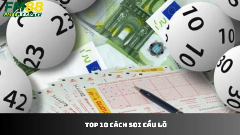 Liệu top 10 cách soi cầu lô có giúp bạn lật ngược tình thế 